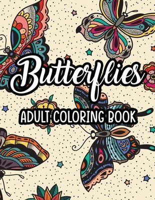 Butterflies Adult Coloring Book: Stress-Relieving Butterfly Illustrations To Color, Calming Coloring Pages For Women by Jonathan, Kristin