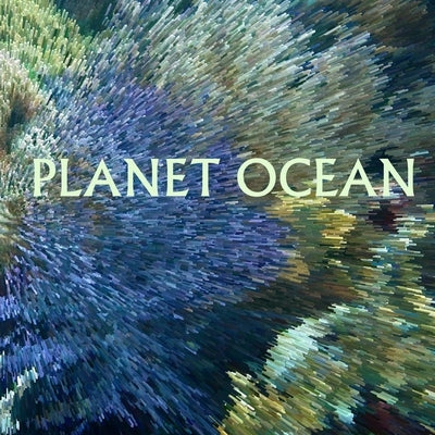 Planet Ocean: Photo-Journey Through Earth's Most Advanced Civilization by Cherson, Adam D. Carfagno