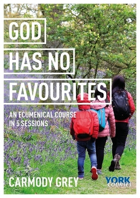 God Has No Favourites: York Courses by Grey, Carmody