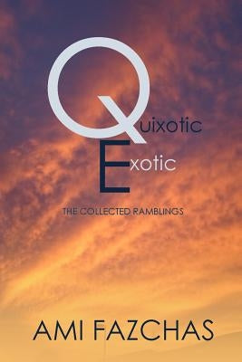 Quixotic Exotic by Fazchas, Ami