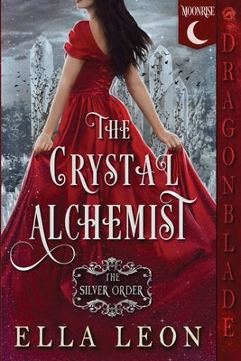 The Crystal Alchemist: Historical Fantasy Romance by Leon, Ella