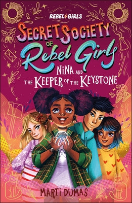 Nina and the Keeper of the Keystone: Secret Society of Rebel Girls by Rebel Girls