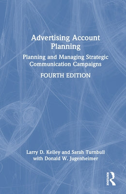 Advertising Account Planning: Planning and Managing Strategic Communication Campaigns by Turnbull, Sarah
