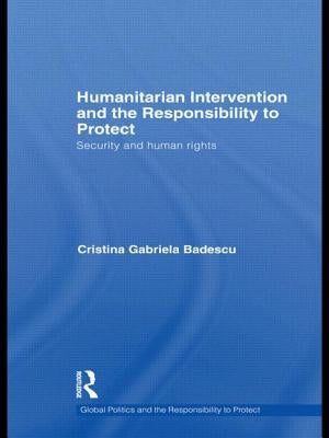 Humanitarian Intervention and the Responsibility to Protect: Security and Human Rights by Badescu, Cristina