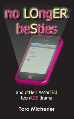 No Longer Besties: And Other Assorted Teenage Drama by Michener, Tara