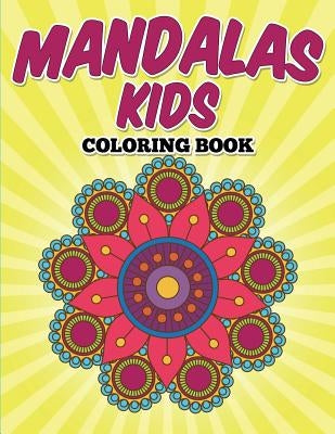 Mandalas Kids Coloring Book by G, Uncle