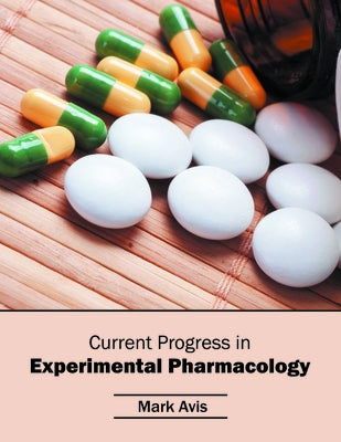 Current Progress in Experimental Pharmacology by Avis, Mark