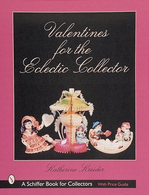 Valentines for the Eclectic Collector by Kreider, Katherine