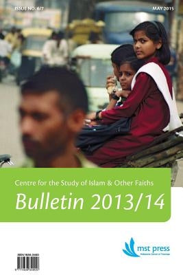 CSIOF Bulletin No. 6/7 (2013-2014): Centre for the Study of Islam & Other Faiths by Burley, Liz