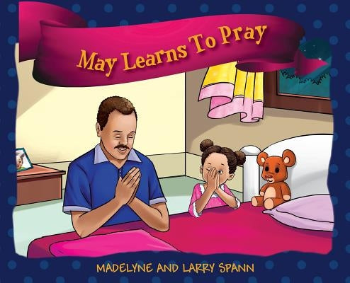 May Learns To Pray by Spann, Madelyne
