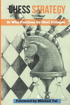 Chess Strategy: Or Why Positions Do (Not) Collapse by Ciobanu, Victor
