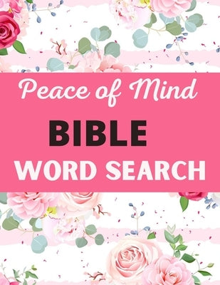 Peace of Mind Bible Word Search: Challenging Peace of Mind Bible Word Book Puzzles Book Great for improving Persistence and Problem Solving Skills Wor by Press, Activity