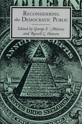 Reconsidering the Democratic Public by Marcus, George E.