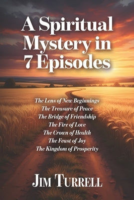 A Spiritual Mystery in 7 Episodes: A Pathfinder Series Story by Turrell, Jim