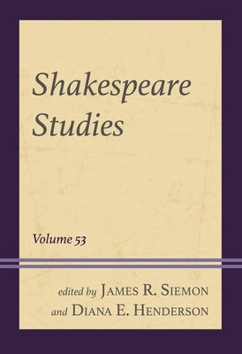 Shakespeare Studies: Volume 53 by Henderson, Diana E.