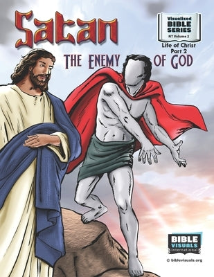 Satan, the Enemy of God: New Testament Volume 2: Life of Christ Part 2 by Greiner, Ruth B.
