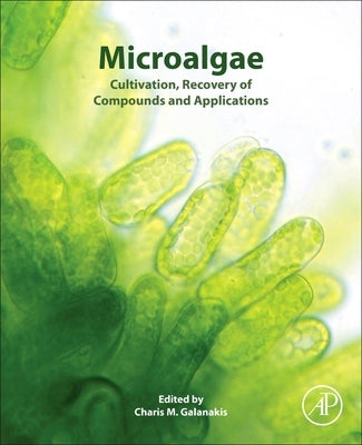 Microalgae: Cultivation, Recovery of Compounds and Applications by Galanakis, Charis M.