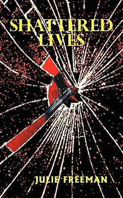 Shattered Lives by Freeman, Julie