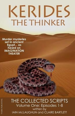 Kerides the Thinker: The Collected Scripts Volume One by Bartlett, Claire