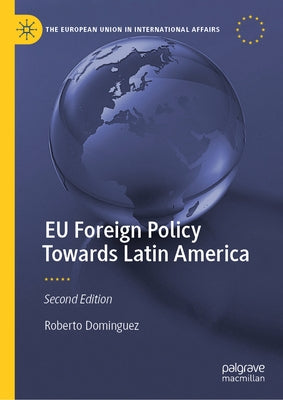 EU Foreign Policy Towards Latin America by Dominguez, Roberto