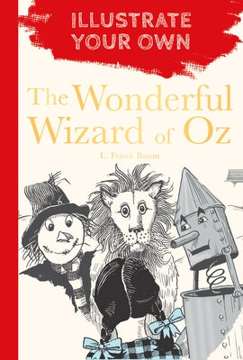 The Wizard of Oz: Illustrate Your Own by Baum, L. Frank