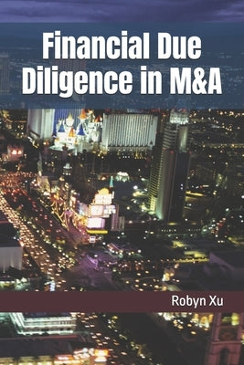 Financial Due Diligence in M&A by Xu, Robyn