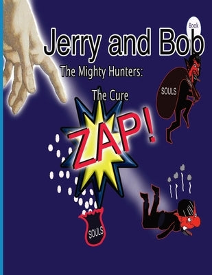 Jerry and Bob, The Mighty Hunters: The Cure by Doiron, Donna