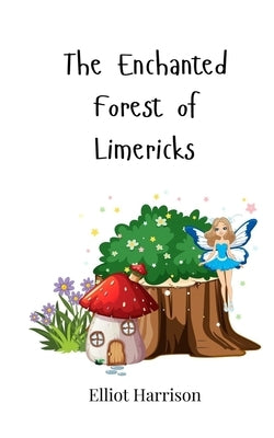 The Enchanted Forest of Limericks by Harrison, Elliot