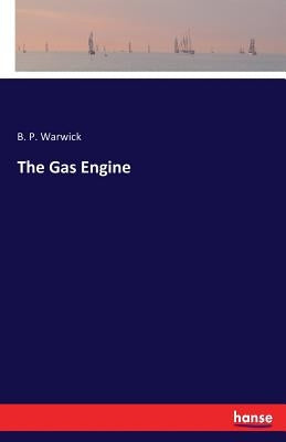 The Gas Engine by Warwick, B. P.