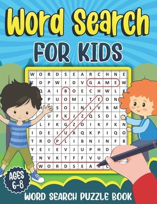 Word Search for Kids Ages 6-8: Word Search Puzzle Book for Kids - Learn Vocabulary and Improve Memory, Logic and Reading Skills by Press, Puzzlesline