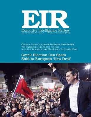 Executive Intelligence Review; Volume 42, Issue 5: Published January 30, 2015 by Larouche Jr, Lyndon H.