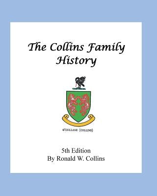 The Collins Family History by Collins, Ronald W.