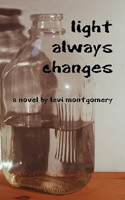 Light Always Changes by Montgomery, Levi