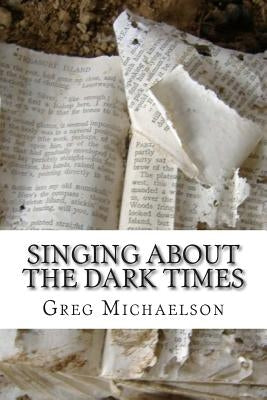 Singing About The Dark Times by Michaelson, Greg