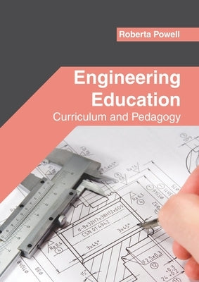 Engineering Education: Curriculum and Pedagogy by Powell, Roberta