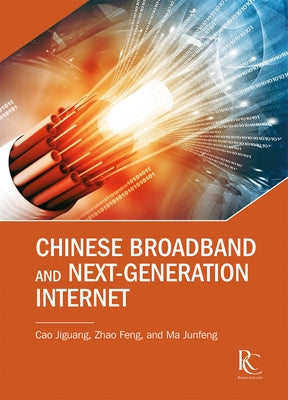 Chinese Broadband and Next-Generation Internet by Cao, Jiguang