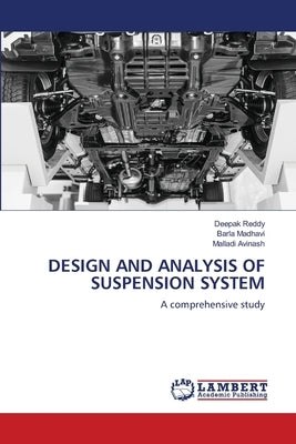 Design and Analysis of Suspension System by Reddy, Deepak