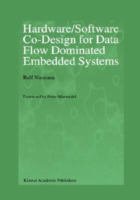 Hardware/Software Co-Design for Data Flow Dominated Embedded Systems by Niemann, Ralf