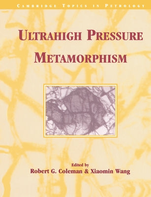 Ultrahigh Pressure Metamorphism by Coleman, Robert G.