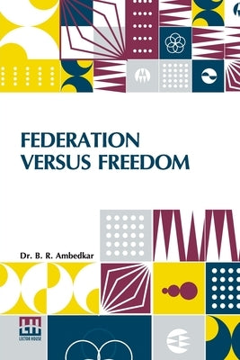 Federation Versus Freedom by Ambedkar, B. R.
