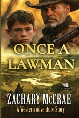 Once a Lawman: A Classic Western Adventure by McCrae, Zachary