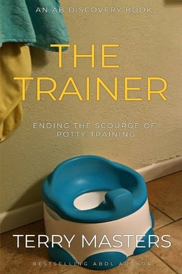 The Trainer: An ABDL/Femdom story by Bent, Rosalie