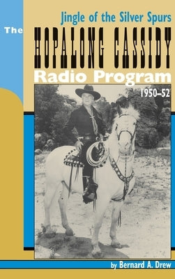 Hopalong Cassidy Radio Program (hardback) by Drew, Bernard a.