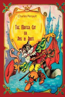 The Master Cat or Puss in Boots by Perrault, Charles