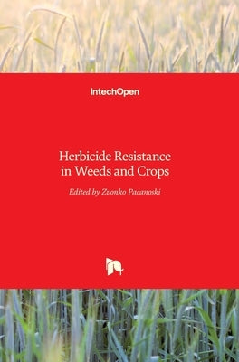 Herbicide Resistance in Weeds and Crops by Pacanoski, Zvonko