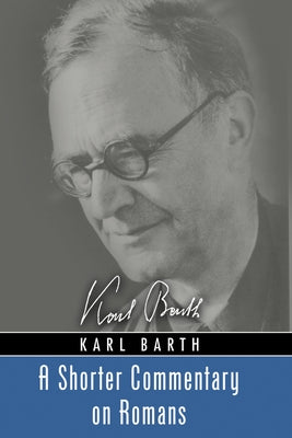 A Shorter Commentary on Romans by Barth, Karl