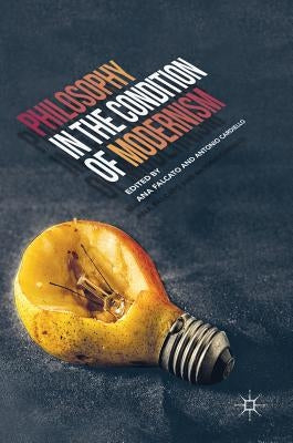Philosophy in the Condition of Modernism by Falcato, Ana