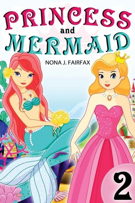Princess and Mermaid Book 2 by Nona J. Fairfax