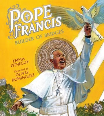 Pope Francis: Builder of Bridges by Otheguy, Emma