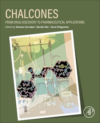 Chalcones: From Drug Discovery to Pharmaceutical Applications by Carradori, Simone